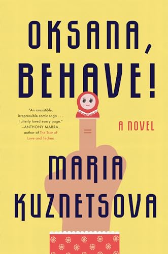 Oksana, Behave!: A Novel