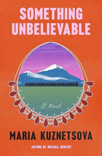 Something Unbelievable: A Novel