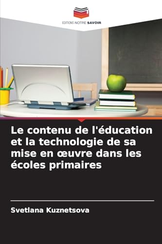 Le contenu de l'éducation et la technologie de sa mise en ¿uvre dans les écoles primaires von Editions Notre Savoir