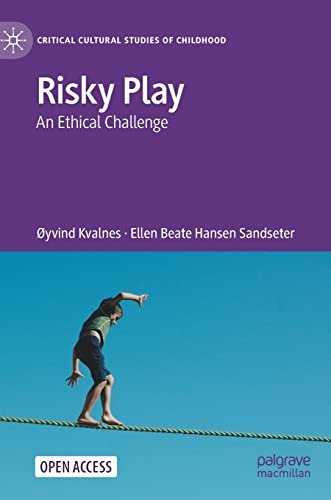 Risky Play: An Ethical Challenge (Critical Cultural Studies of Childhood) von Palgrave Macmillan