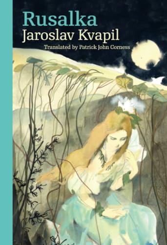 Rusalka: A Lyrical Fairy-tale in Three Acts (Modern Czech Classics)
