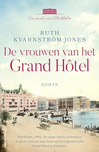 De vrouwen van het Grand Hôtel (De parels van Stockholm, 1) von Luitingh Sijthoff