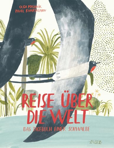 Reise über die Welt: Das Tagebuch einer Schwalbe Reise über die Welt: Das Tagebuch einer Schwalbe