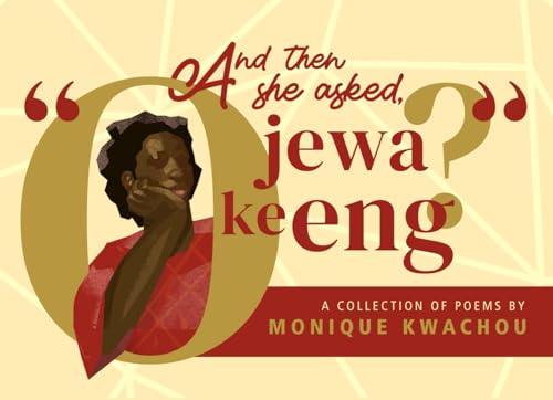 And Then She Asked... O Jewa Ke Eng?: A Poetry Collection by Monique Kwachou: A Collection of poems by Monique Kwachou And Then She Asked... O Jewa Ke Eng?: A Poetry Collection by Monique Kwachou: A Collection of poems by Monique Kwachou von Independent Publishing Network