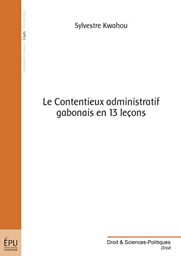 Le Contentieux administratif gabonais en 13 leçons von Publibook