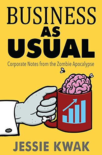 Business as Usual: Corporate Notes From the Zombie Apocalypse von Jessie Kwak Creative