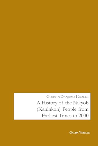A History of the Nikyob (Kaninkon) People from Earliest Times to 2000 von Galda Verlag