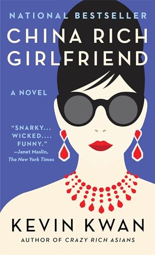 China Rich Girlfriend: A novel (Crazy Rich Asians Trilogy)