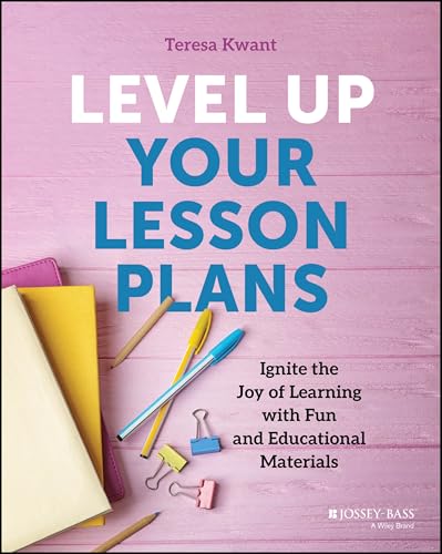 Level Up Your Lesson Plans: Ignite the Joy of Learning with Fun and Educational Materials Level Up Your Lesson Plans: Ignite the Joy of Learning with Fun and Educational Materials von Jossey-Bass