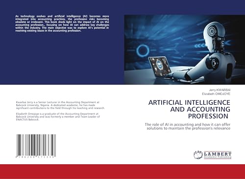 ARTIFICIAL INTELLIGENCE AND ACCOUNTING PROFESSION: The role of AI in accounting and how it can offer solutions to maintain the profession's relevance von LAP LAMBERT Academic Publishing