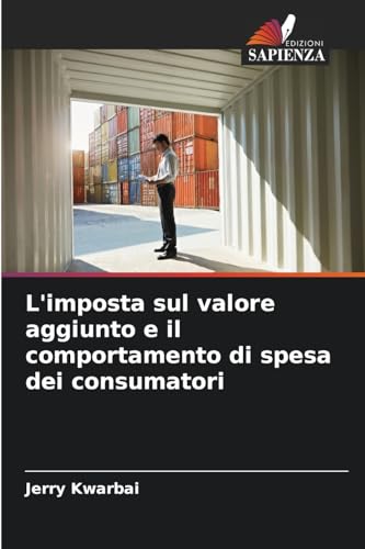 L'imposta sul valore aggiunto e il comportamento di spesa dei consumatori von Edizioni Sapienza