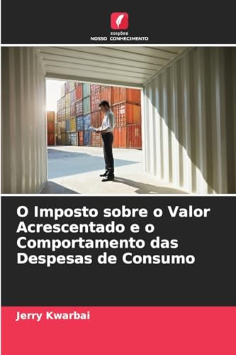 O Imposto sobre o Valor Acrescentado e o Comportamento das Despesas de Consumo von Edições Nosso Conhecimento