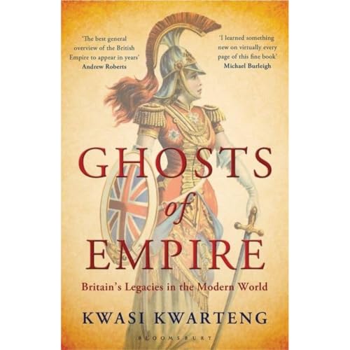 Ghosts of Empire: Britain's Legacies in the Modern World