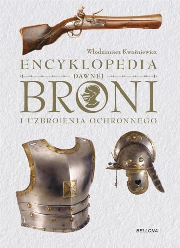 Encyklopedia dawnej broni i uzbrojenia ochronnego von Bellona