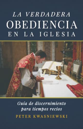La verdadera obediencia en la Iglesia: Guía de discernimiento para tiempos recios