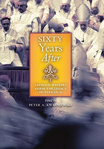 Sixty Years After: Catholic Writers Assess the Legacy of Vatican II von Angelico Press
