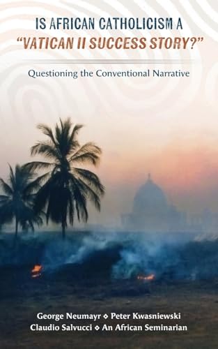 Is African Catholicism a "Vatican II Success Story"?: Questioning the Conventional Narrative von Os Justi Press
