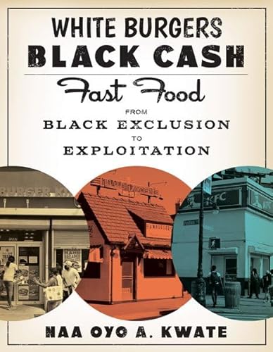 White Burgers, Black Cash: Fast Food from Black Exclusion to Exploitation von Univ Of Minnesota Press