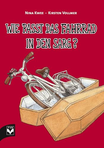 Wie passt das Fahrrad in den Sarg? von Fachverlag des deutschen Bestattungsgewerbes