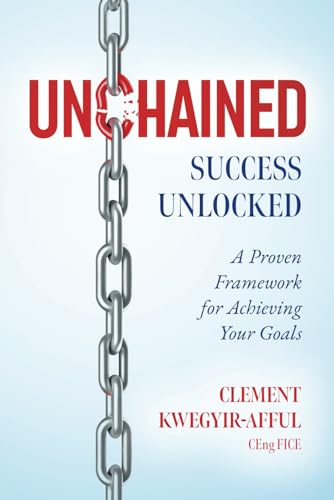UNCHAINED: SUCCESS UNLOCKED: A Proven Framework for Achieving Your Goals von KAPM Services Publishing