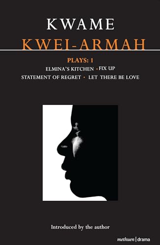 Kwei-Armah Plays: 1: Elmina's Kitchen; Fix Up; Statement Of Regret; Let There Be Love (Contemporary Dramatists) von By