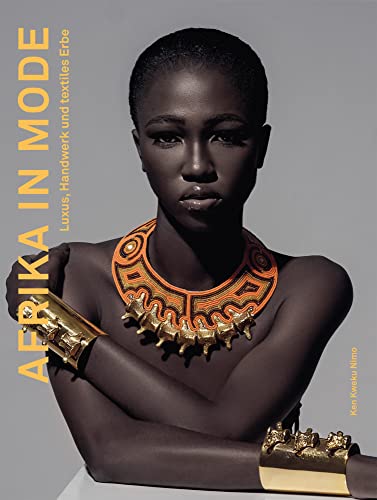 Afrika in Mode: Luxus, Handwerk und textiles Erbe (Midas Collection) Bildband über afrikanische Modedesigner, Designermode, Fashion, Muster, Kleidung, ... der Mode und coole Styles des neuen Afrikas von Midas Collection