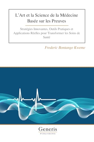 L’Art et la Science de la Médecine Basée sur les Preuves L’Art et la Science de la Médecine Basée sur les Preuves von BAYSHOP (Generis Publishing)