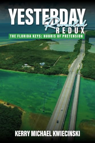 Yesterday Revealed Redux: The Florida Keys: Hubris of Pretension von Americas Book writing
