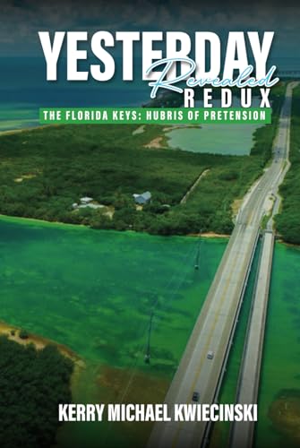Yesterday Revealed Redux: The Florida Keys: Hubris of Pretension von Americas Book writing