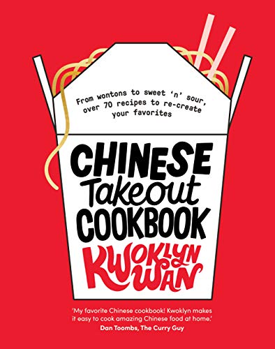 Chinese Takeout Cookbook: From Chop Suey to Sweet 'n' Sour, Over 70 Recipes to Re-Create Your Favorites: From Wontons to Sweet 'n' Sour, over 70 Recipes to Re-Create Your Favorites