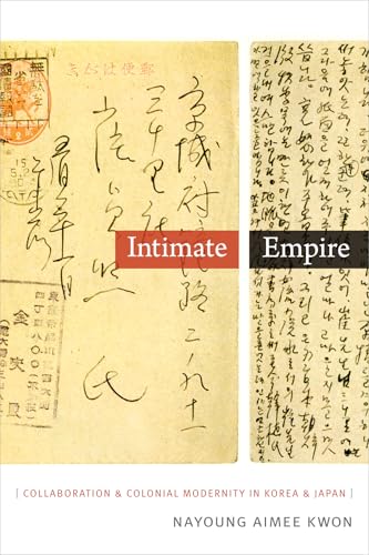 Intimate Empire: Collaboration and Colonial Modernity in Korea and Japan