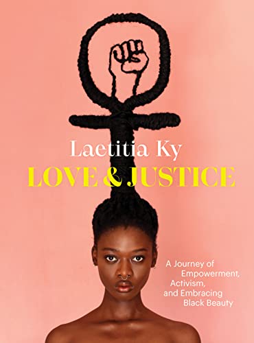 Love and Justice: A Journey of Empowerment, Activism, and Embracing Black Beauty von Princeton Architectural Press