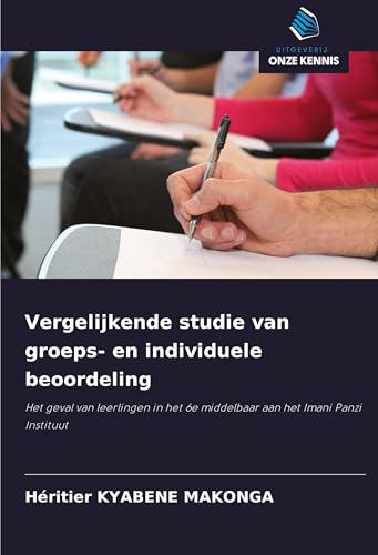 Vergelijkende studie van groeps- en individuele beoordeling: Het geval van leerlingen in het 6e middelbaar aan het Imani Panzi Instituut von Uitgeverij Onze Kennis