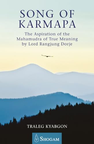 Song of Karmapa: The Aspiration of the Mahamudra of True Meaning by Lord Rangjung Dorje