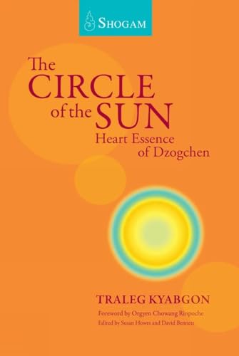 The Circle of the Sun: Heart Essence of Dzogchen The Circle of the Sun: Heart Essence of Dzogchen