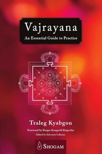 Vajrayana: An Essential Guide to Practice Vajrayana: An Essential Guide to Practice