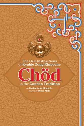 Chod in the Ganden Tradition: The Oral Instructions of Kyabje Zong Rinpoche von Snow Lion