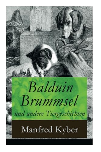 Balduin Brummsel und andere Tiergeschichten: 20 Märchen: Der Weg in die Wildnis + Der Oberaffe + Peter Plüsch + Ambrosius Dauerspeck und Mariechen ... Eintagsfliege + Karlchen Krake und viel mehr Balduin Brummsel und andere Tiergeschichten: 20 Märchen: Der Weg in die Wildnis + Der Oberaffe + Peter Plüsch + Ambrosius Dauerspeck und Mariechen ... Eintagsfliege + Karlchen Krake und viel mehr