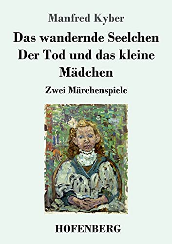 Das wandernde Seelchen / Der Tod und das kleine Mädchen: Zwei Märchenspiele von Henricus - Edition Deutsche Klassik GmbH, Berlin