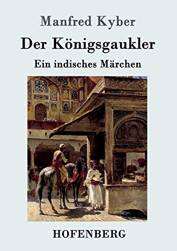 Der Königsgaukler: Ein indisches Märchen von Hofenberg
