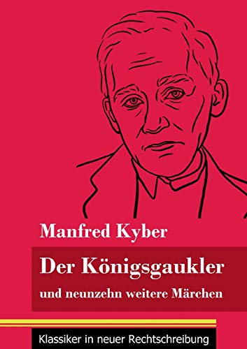 Der Königsgaukler: und neunzehn weitere Märchen (Band 129, Klassiker in neuer Rechtschreibung)