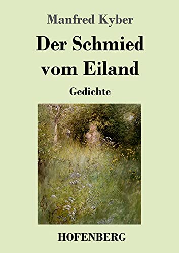 Der Schmied vom Eiland: Gedichte von Hofenberg