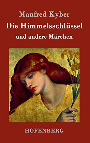 Die Himmelsschlüssel und andere Märchen Die Himmelsschlüssel und andere Märchen von Hofenberg