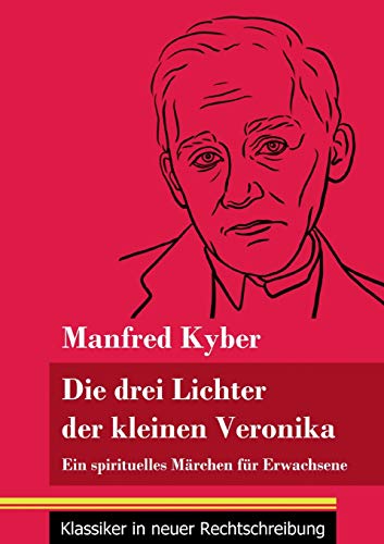 Die drei Lichter der kleinen Veronika: Ein spirituelles Märchen für Erwachsene (Band 54, Klassiker in neuer Rechtschreibung)