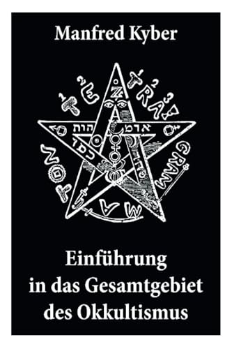 Einführung in das Gesamtgebiet des Okkultismus: Logenwesen, Magie des Mittelalters, Spiritismus, Hypnose, Gespenster, Geister, Träume, Trauerlebnis, ... freier Wille, Gottesbegriff und vieles mehr Einführung in das Gesamtgebiet des Okkultismus: Logenwesen, Magie des Mittelalters, Spiritismus, Hypnose, Gespenster, Geister, Träume, Trauerlebnis, ... freier Wille, Gottesbegriff und vieles mehr