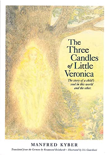 The Three Candles of Little Veronica: The Story of a Child's Soul in This World and the Other von Steiner Books