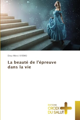 La beauté de l'épreuve dans la vie von Éditions Croix du Salut