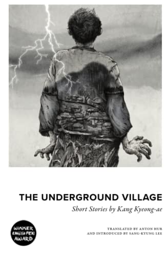 The Underground Village: Short Stories by Kang Kyeong-ae