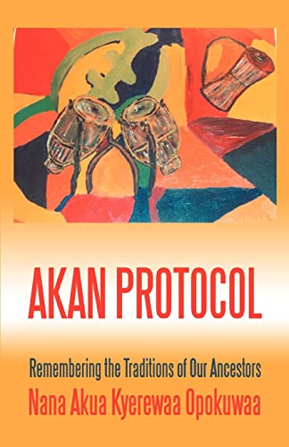 Akan Protocol: Remembering the Traditions of Our Ancestors von iUniverse