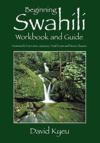 Beginning Swahili Workbook and Guide: Homework Exercises, Quizzes, Final Exam and Noun Classes von Outskirts Press